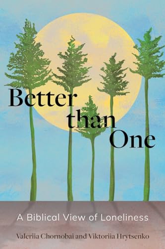 Better than One: A Biblical View of Loneliness